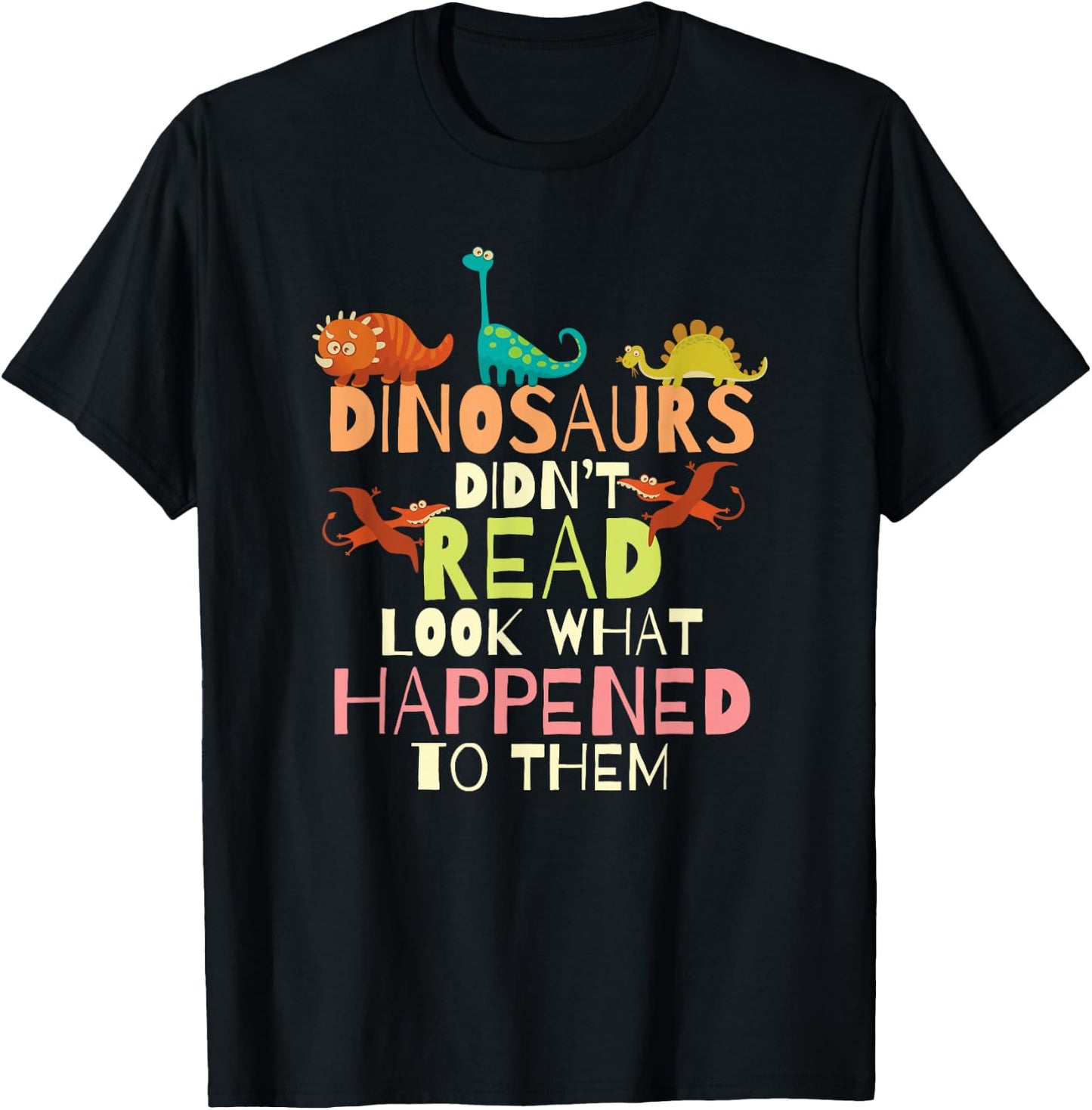 Dinosaurs Didnt Read Look What Happened to Them Teacher Small T-Shirt - T-Shirt | Black