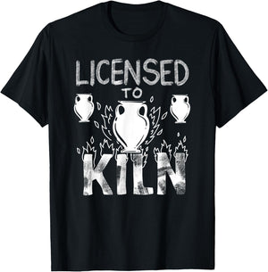 Licensed To Kiln | Cute Pot Sculpting Funny Clay Artist Gift T-Shirt - T-Shirt | Black