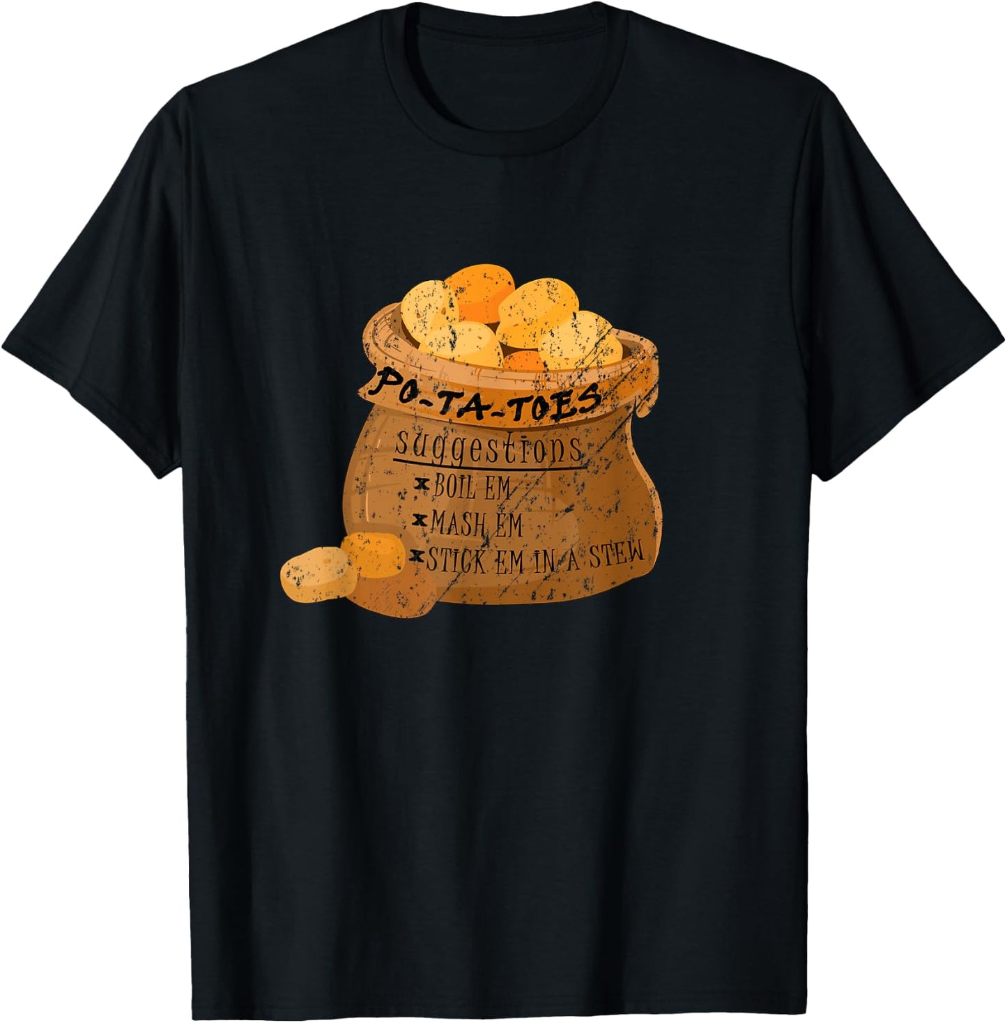 Po-Ta-Toes Boil em Mash em Stick em in a Stew Potatoes Funny T-Shirt - T-Shirt | Black