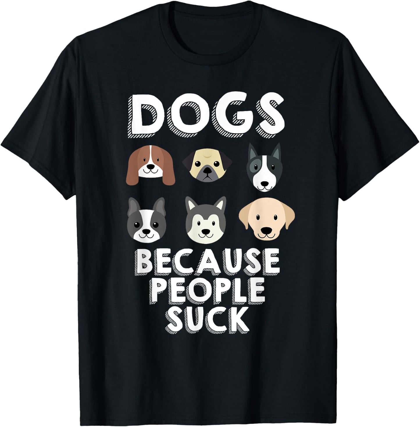 Dogs Because People Suck Pet Dog Lover Funny Buddy Women Girls Kids T-Shirt - T-Shirt | Black