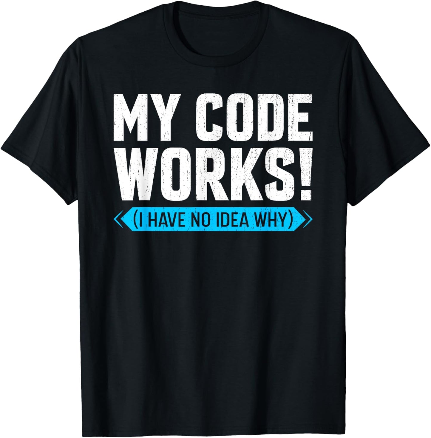 My Code works Funny Programmer Coding T-Shirt - T-Shirt | Black