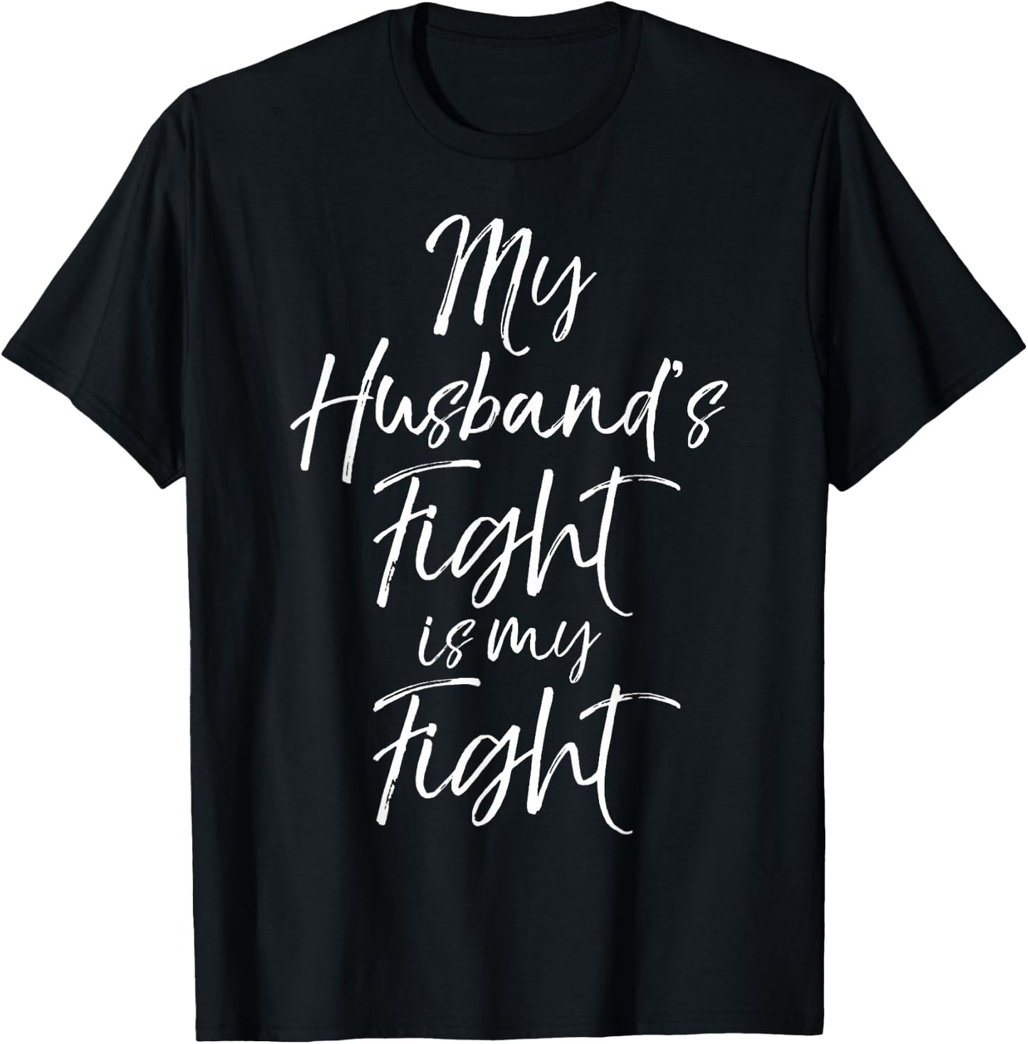 Cancer Support Gift Wife My Husband's Fight is My Fight T-Shirt - T-Shirt | Black