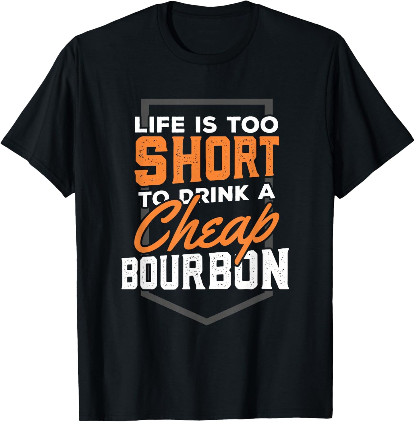 Life is short to drink Cheap Bourbon Funny Whiskey T-Shirt - T-Shirt | Black