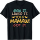 Saw It Liked It Told Mamaw Got it Funny Cute T-Shirt - T-Shirt | Black