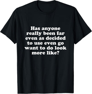 Has anyone really been far even as decided T-Shirt - T-Shirt | Black