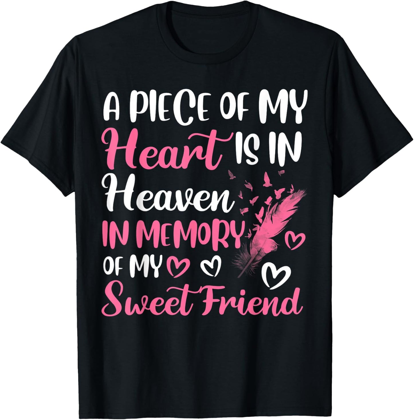 A piece of my heart is in heaven in memory of my friend T-Shirt - T-Shirt | Black