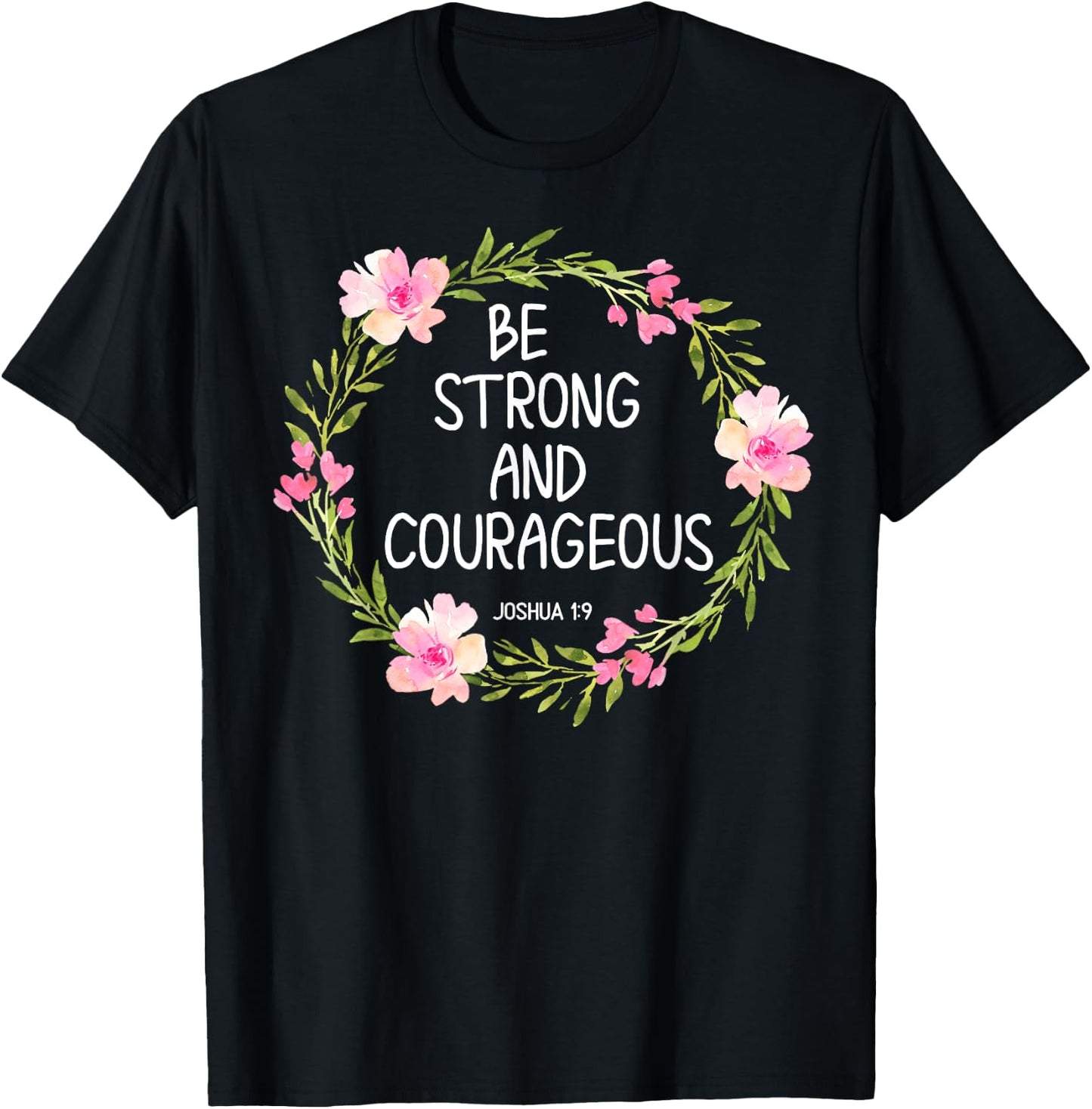 Inspirational, Be Strong and Courageous . Faith T-Shirt - T-Shirt | Black
