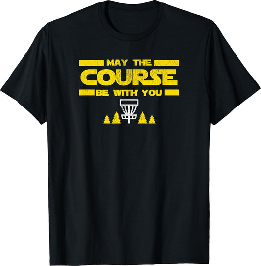 May The Course Be With You Funny Disc Golf Frolf T-Shirt - T-Shirt | Black