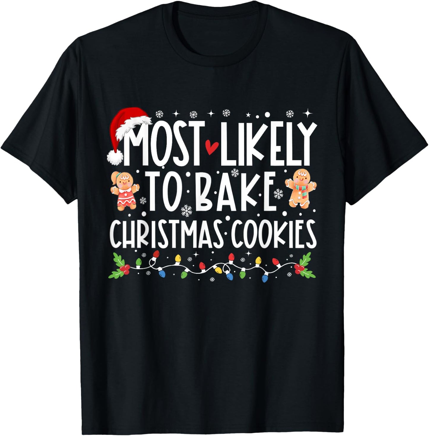 Most Likely To Bake Christmas Cookies Funny Christmas T-Shirt - T-Shirt | Black