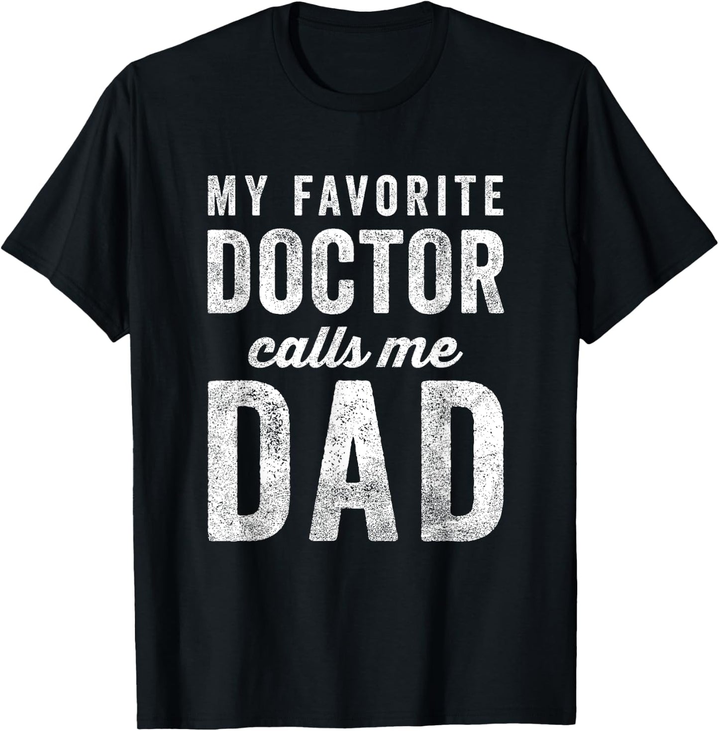 My Favorite Doctor Calls Me Dad Fathers Day Top T-Shirt - T-Shirt | Black