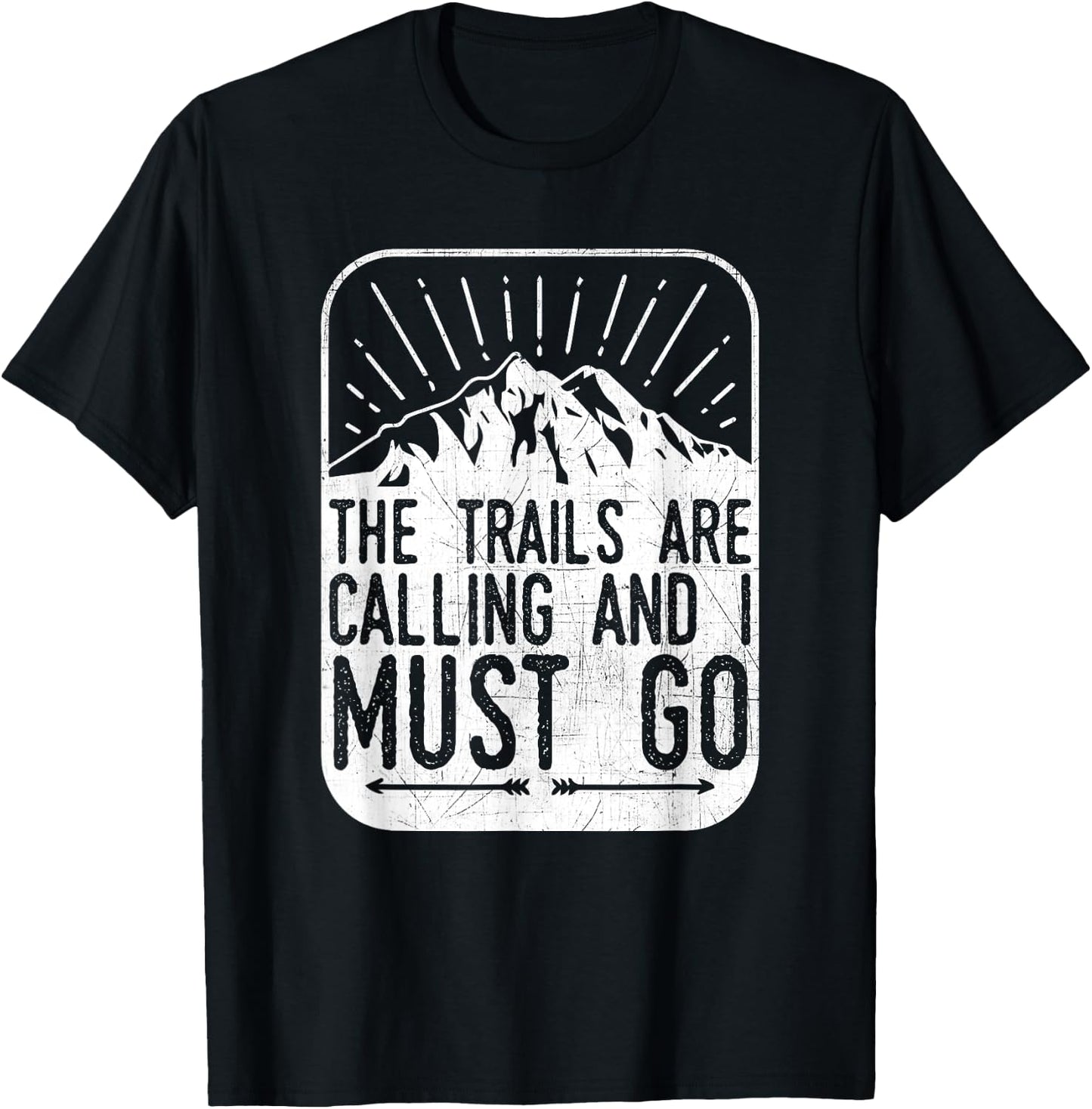 The Trails are Calling And I Must Go - Hiker & Biker T Shirt T-Shirt - T-Shirt | Black