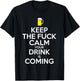 Bartender Keep The Fuck Calm Drink is Coming Beer Drinking T-Shirt - T-Shirt | Black