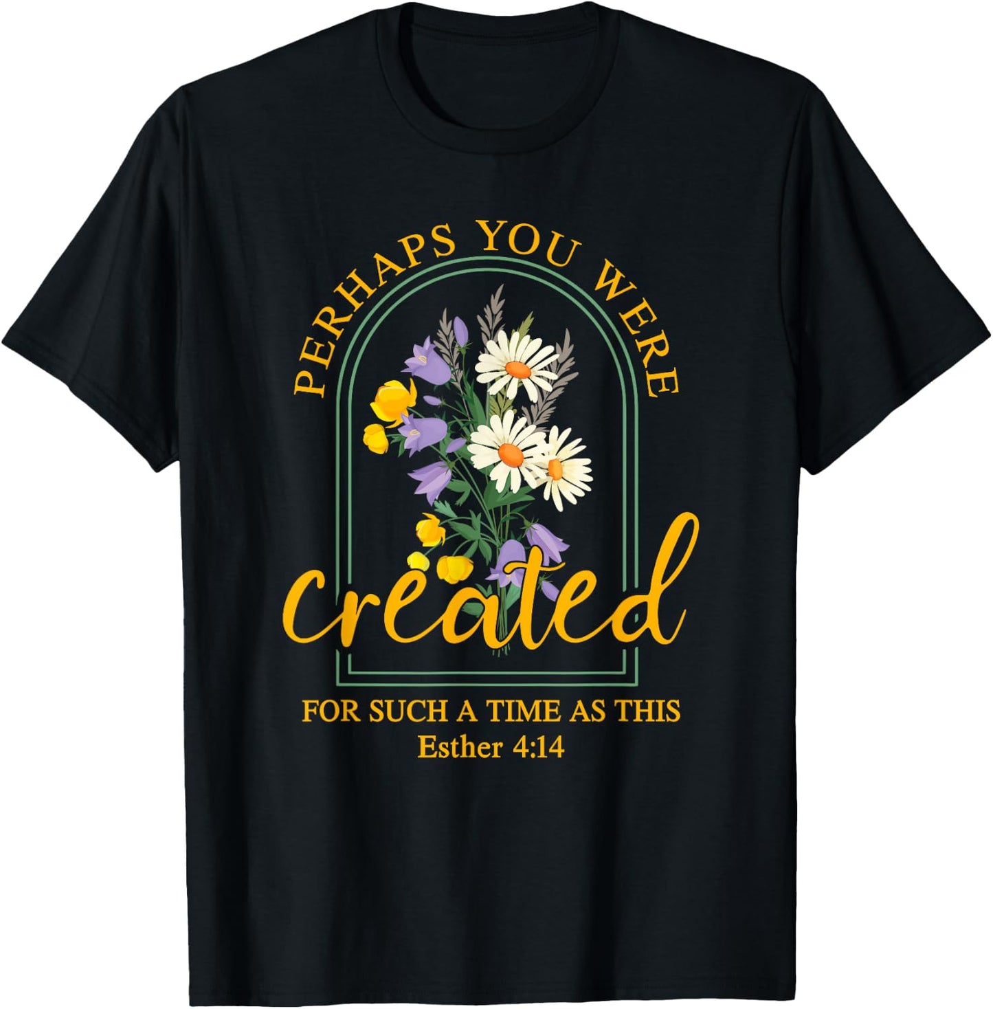 Perhaps You Were Created For Such A Time As This T-Shirt - T-Shirt | Black