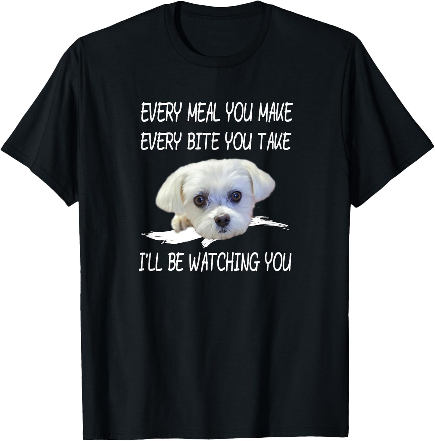 Funny Maltese Dog Watching Owner Quote Puppy Mom Dad Design Men Women Girls Kids T-Shirt - T-Shirt | Black