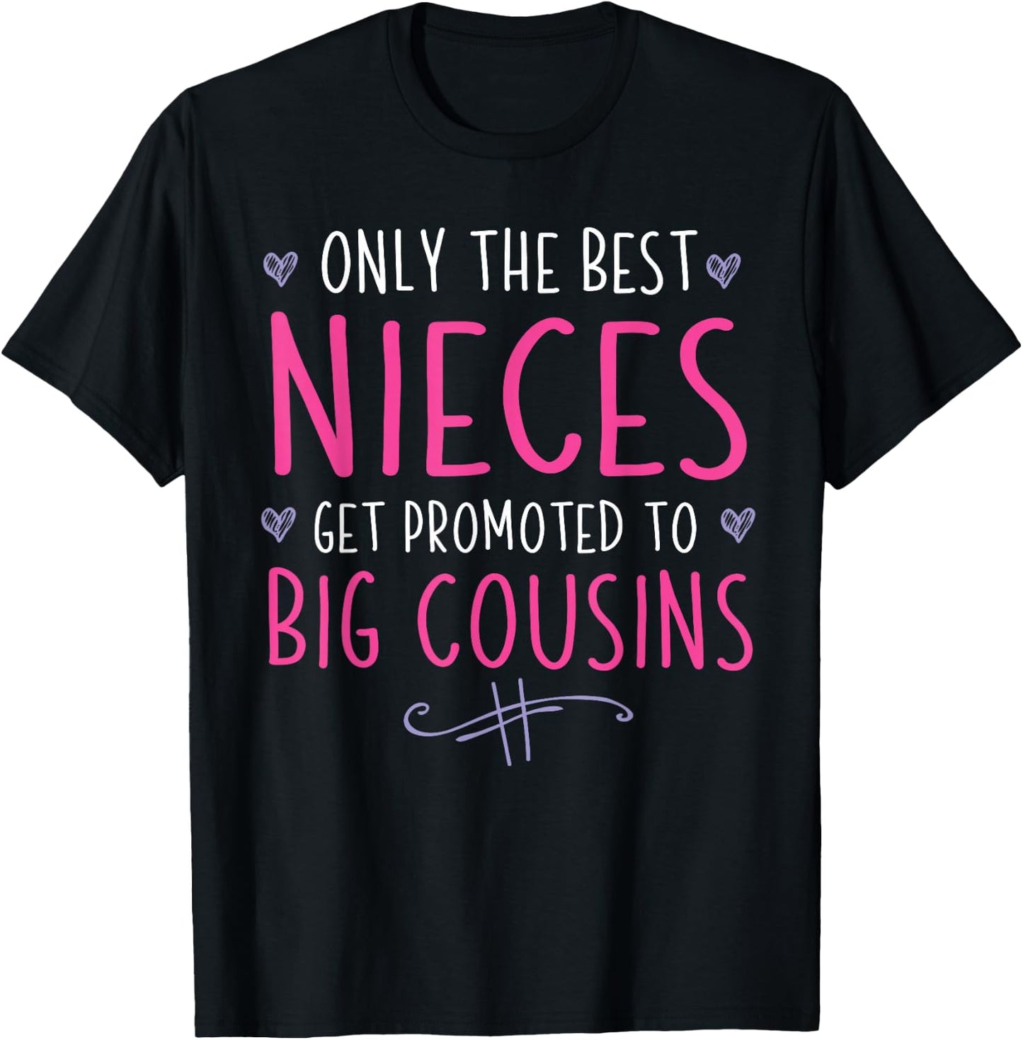 Only the Best Nieces Become Big Cousins T-Shirt - T-Shirt | Black