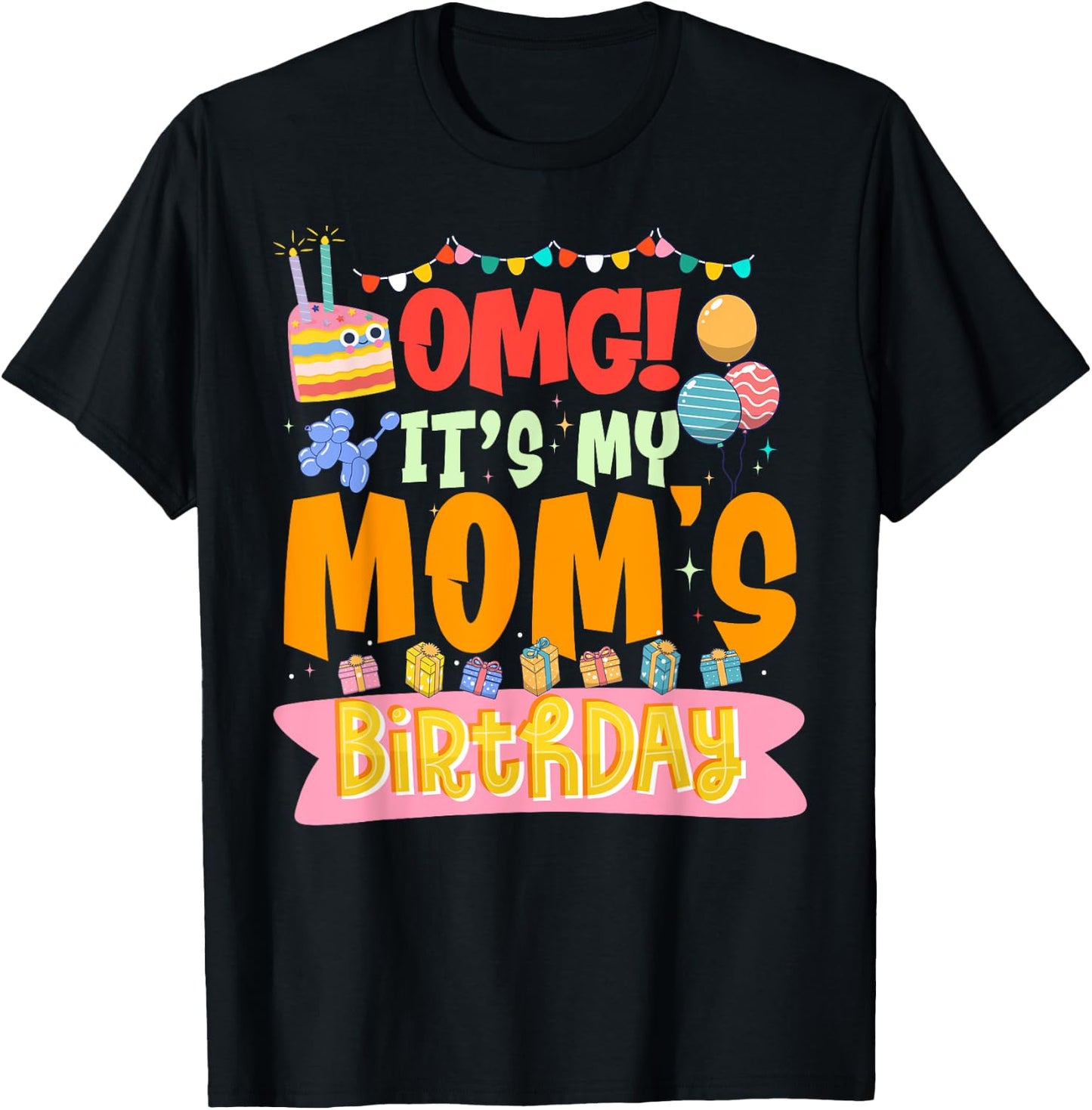 OMG It's My Mom's Birthday Happy To Me You Mother Mommy T-Shirt - T-Shirt | Black