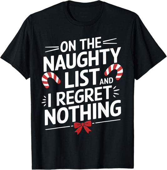 Festive Naughty List Christmas Apparel On The Naughty List And Regret Nothing Xmas Humor -Adult Black Small Short Sleeve Cotton Blend Classic Fit Imported Holiday T-Shirt - T-Shirt | Black