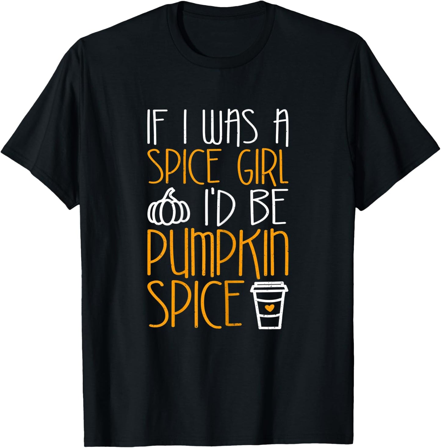 If I Was A Spice Girl I'd Be Pumpkin Spice T-Shirt - T-Shirt | Black