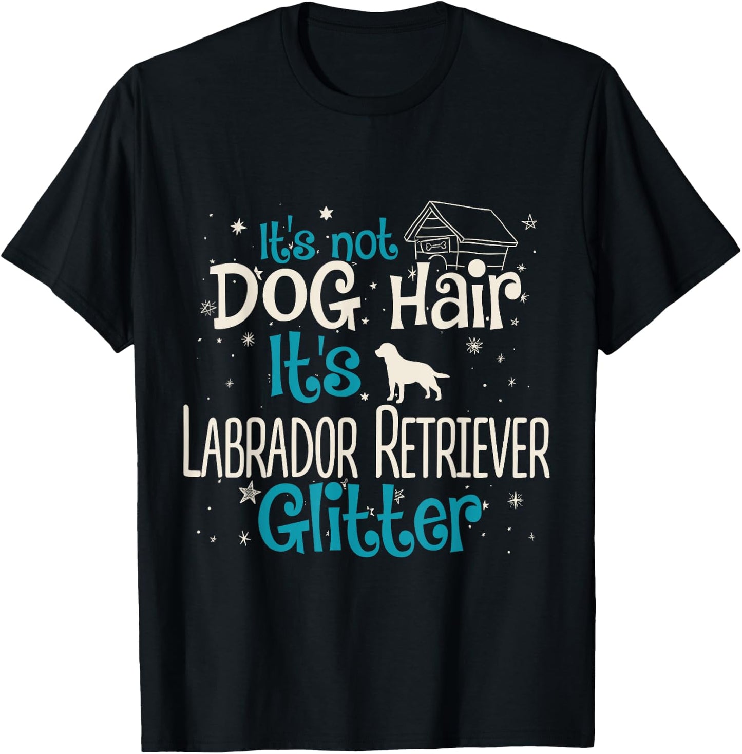 It's Not Dog Hair It's Labrador Retriever Glitter Men Women Kids T-Shirt - T-Shirt | Black