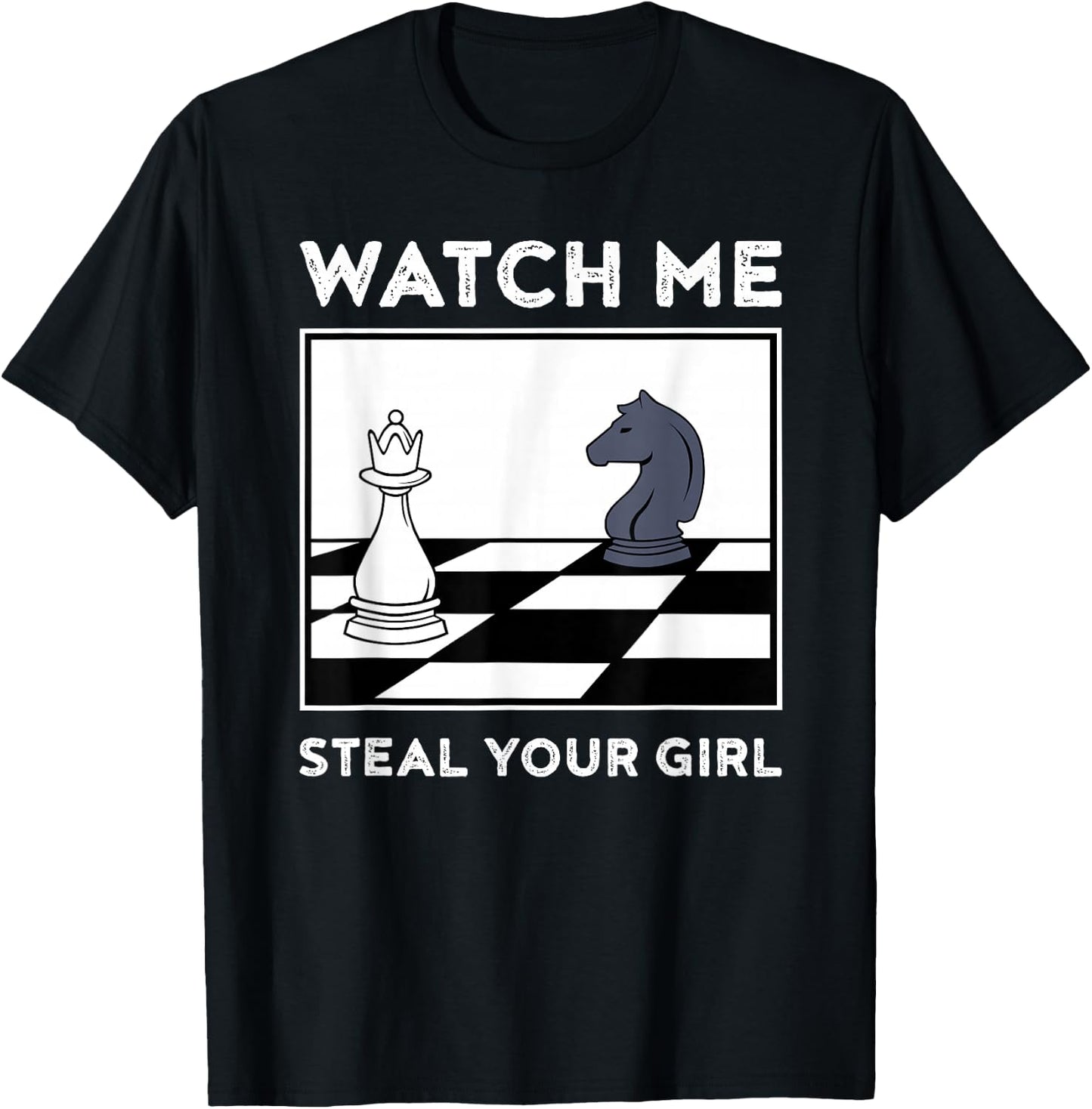Watch Me Steal Your Girl Funny Chess T-Shirt - T-Shirt | Black