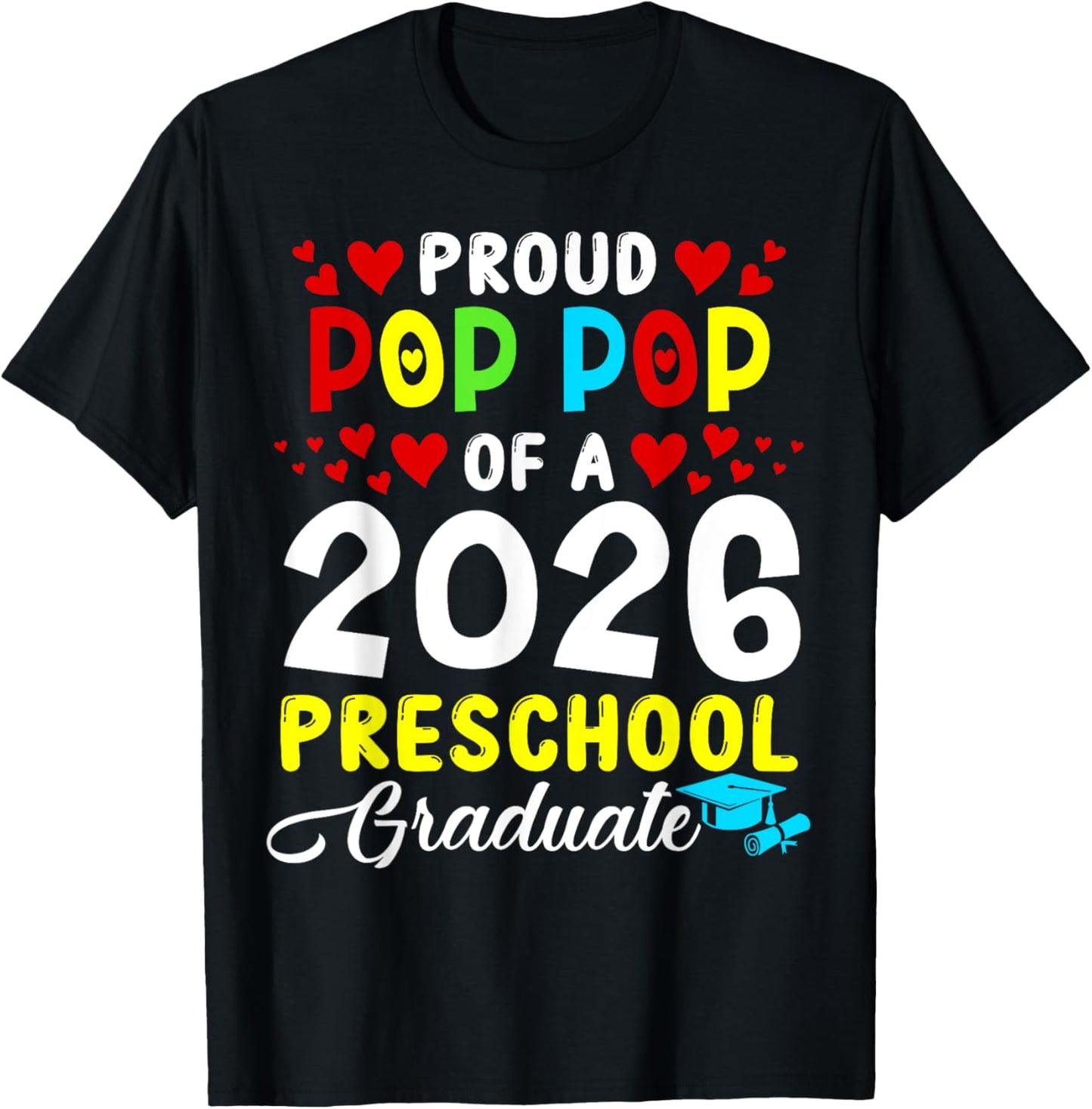 Proud Pop Pop of 2026 Preschool Graduate Last Day of School T-Shirt - T-Shirt | Black
