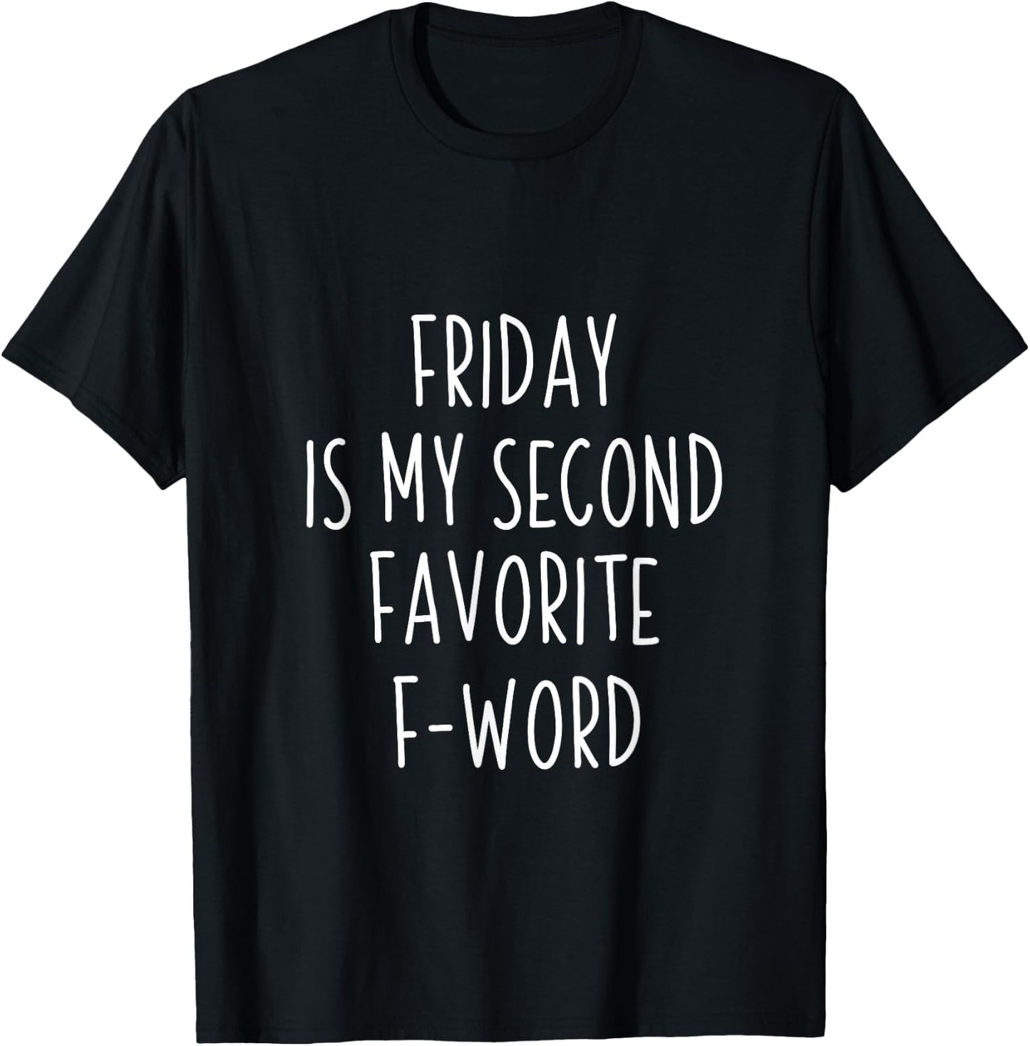 Friday is my second favorite f word shirt T-Shirt - T-Shirt | Black
