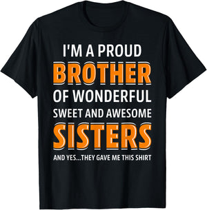 I'm A Proud Brother of Wonderful Sweet Awesome Sisters T-Shirt - T-Shirt | Black