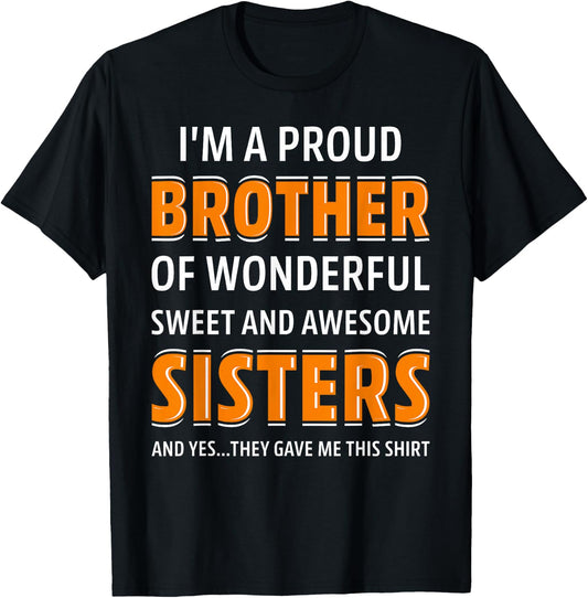 I'm A Proud Brother of Wonderful Sweet Awesome Sisters T-Shirt - T-Shirt | Black
