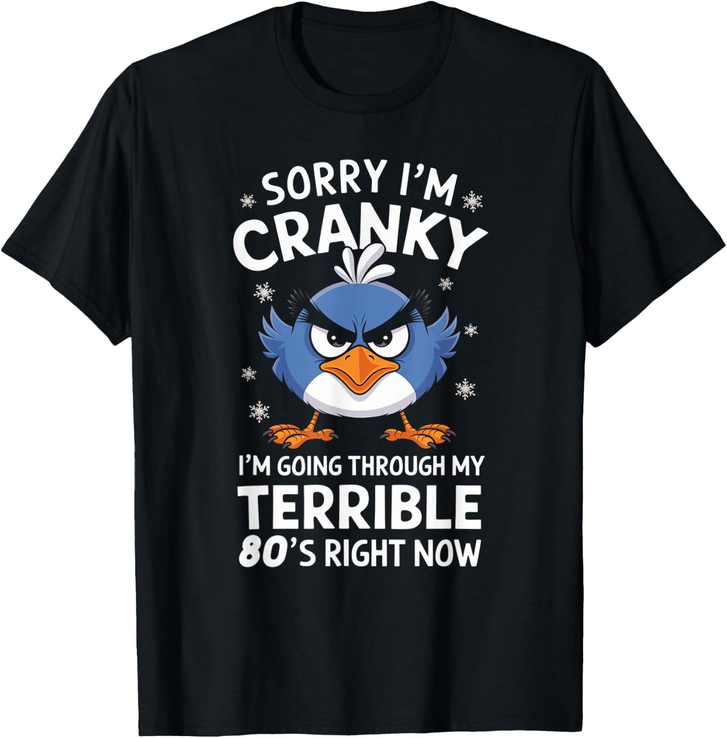 Sorry I'm Cranky I'm Going Through My Terrible 80's Now T-Shirt - T-Shirt | Black