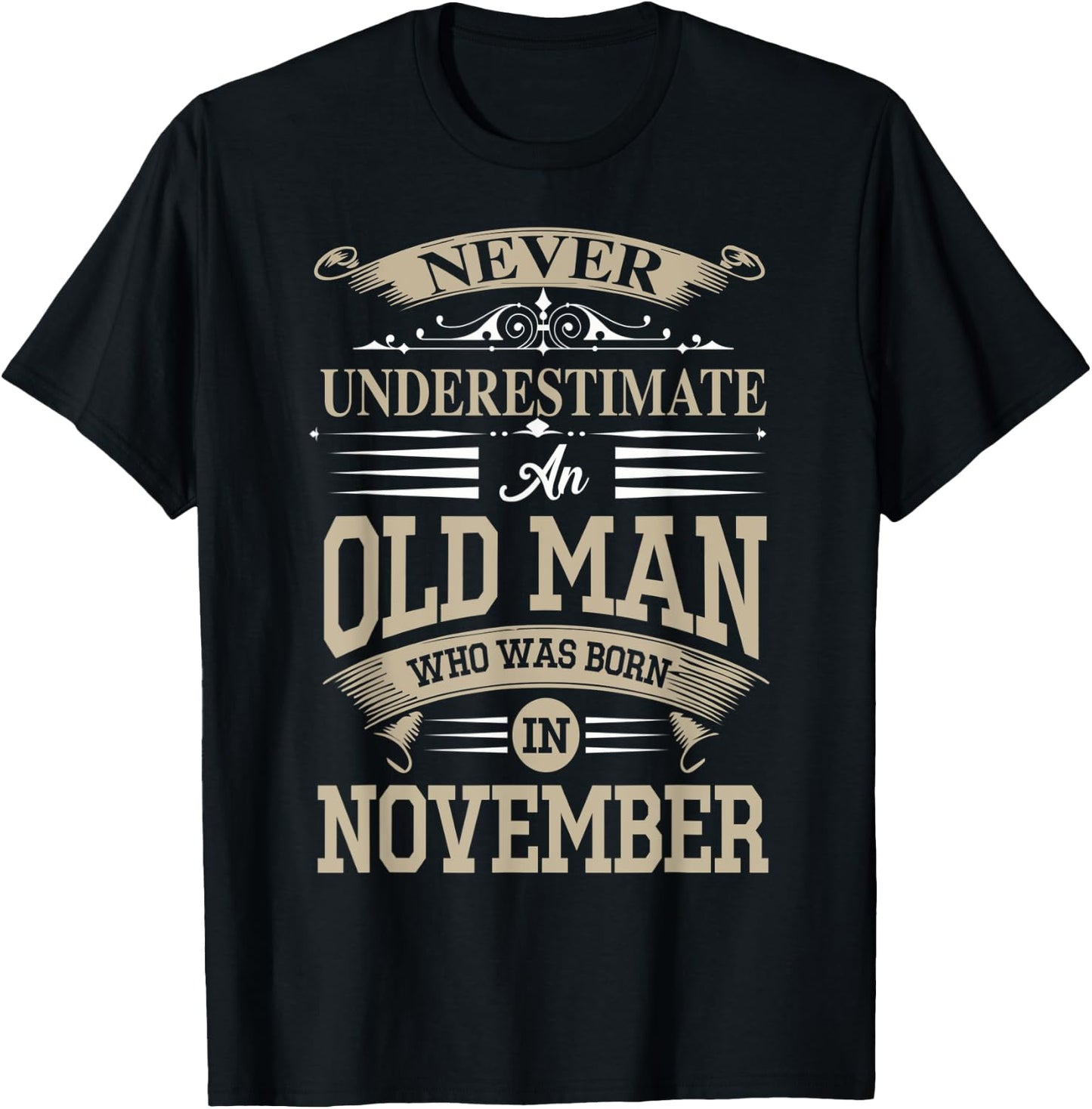 Never Underestimate An Old Man Who Was Born In November T-Shirt - T-Shirt | Black