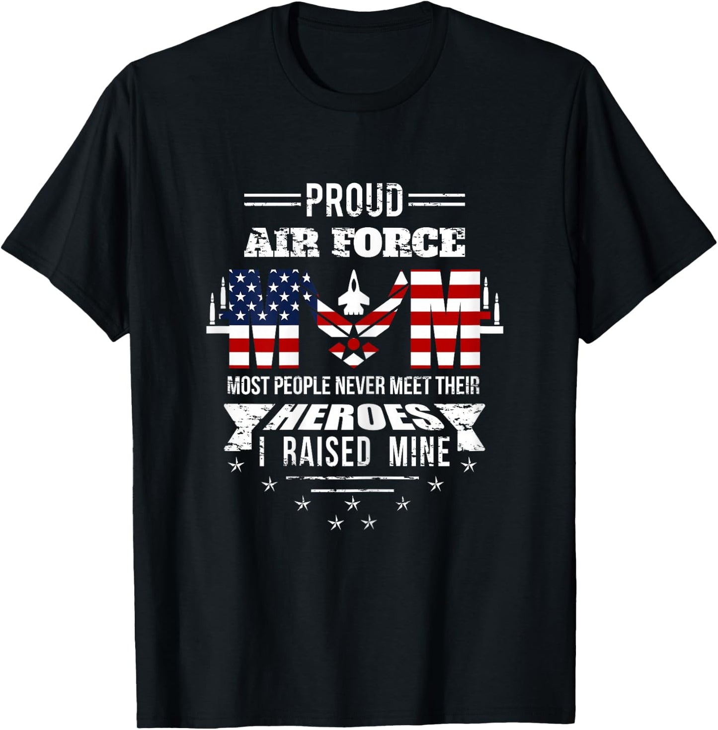 Proud Air Force Mom most People never meet their Heroes T-Shirt - T-Shirt | Black
