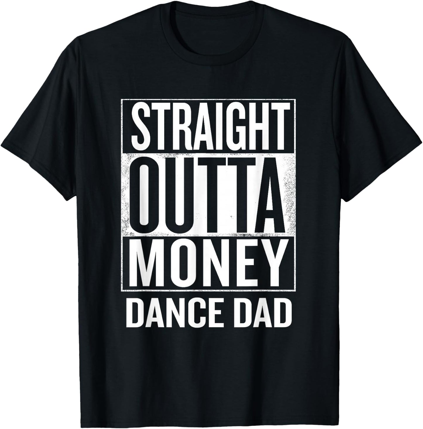 Straight Outta Money Dance Dad Funny T-Shirt - T-Shirt | Black