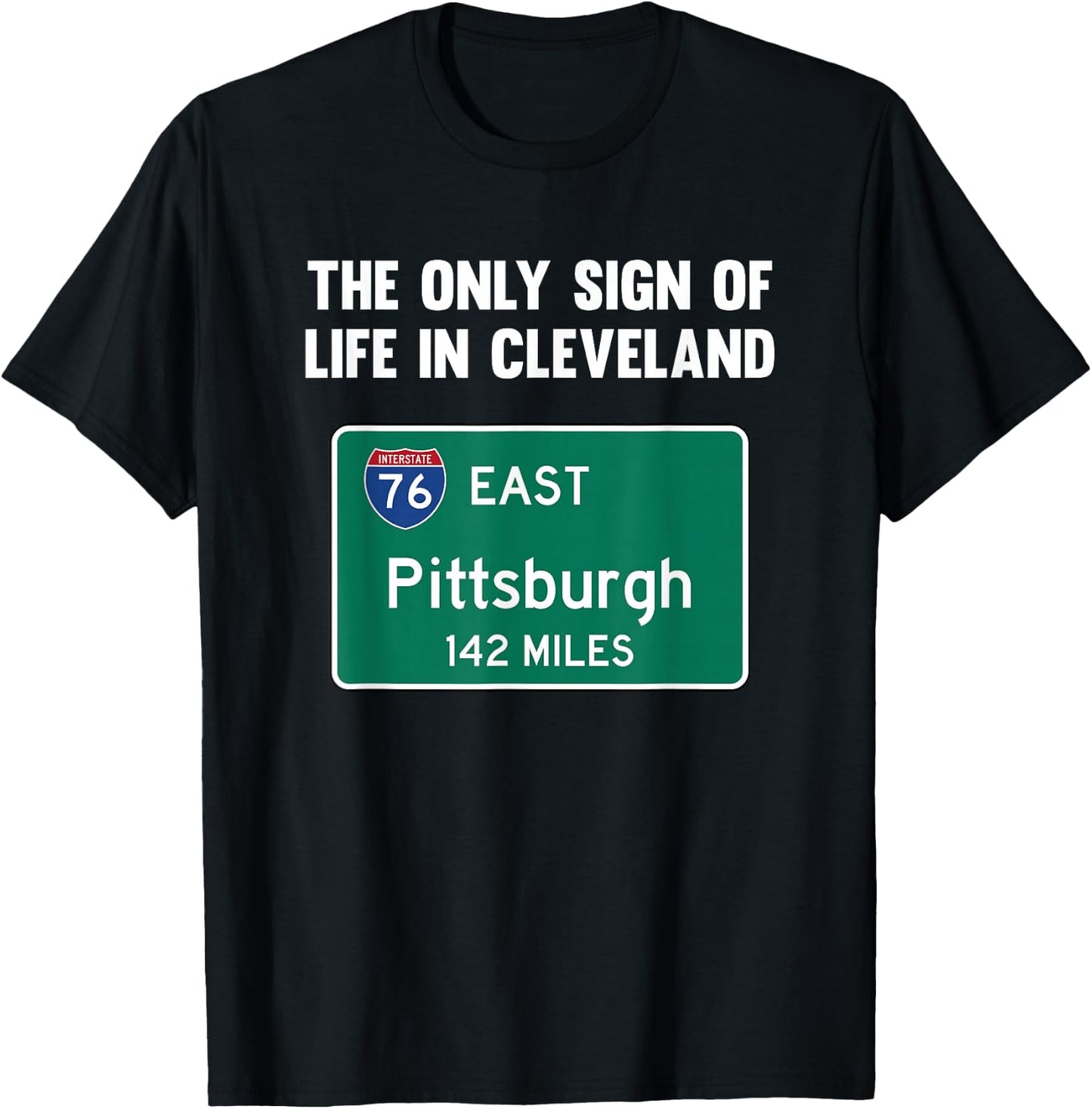 The Only Sign of Life in Cleveland Funny Pittsburgh T-Shirt - T-Shirt | Black