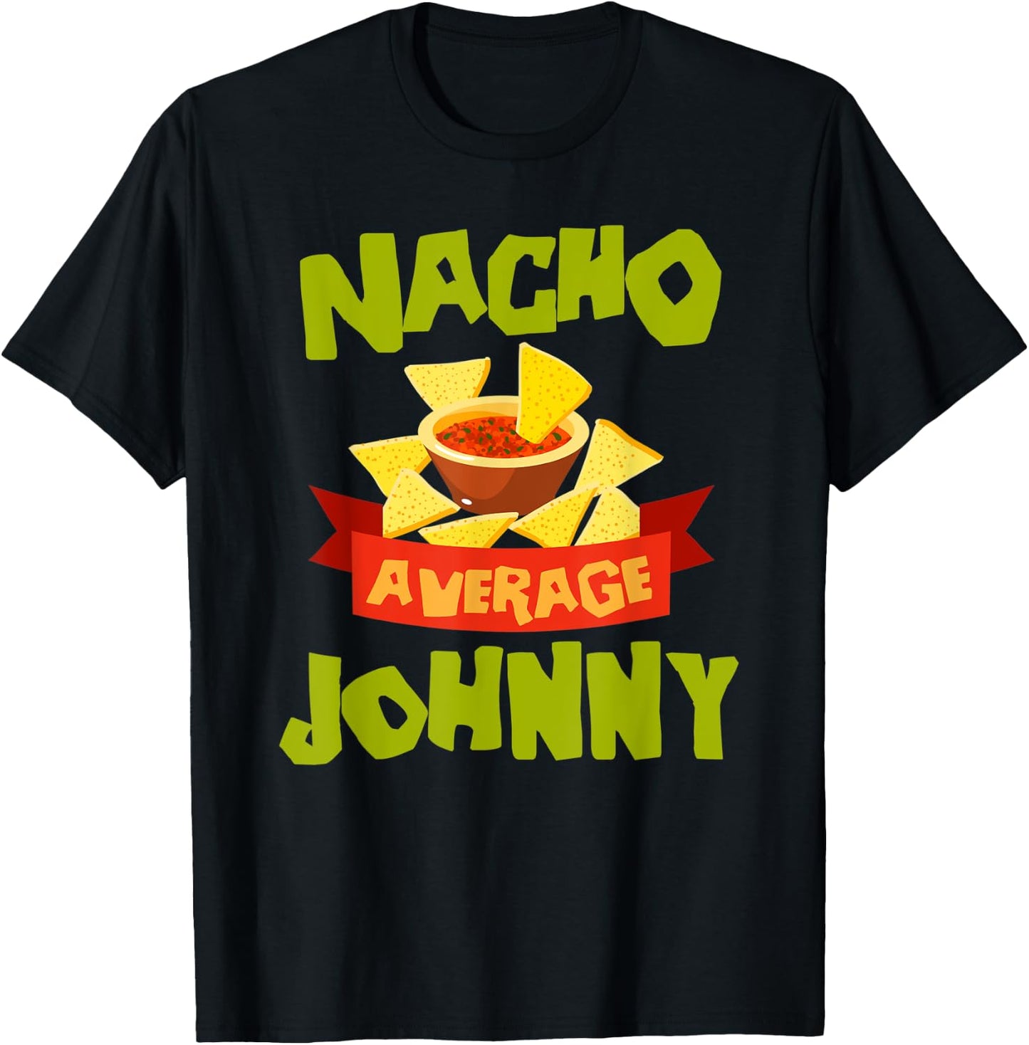 NACHO AVERAGE JOHNNY Funny Birthday Personalized Name Gift T-Shirt - T-Shirt | Black