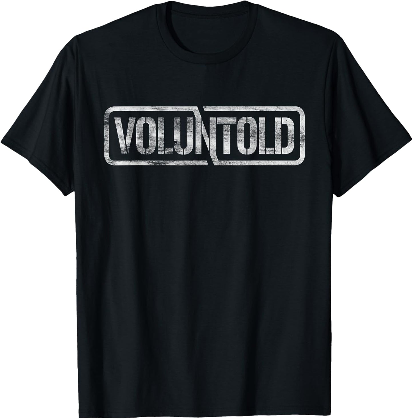 Military Phrase Voluntold Not Volunteer Distressed T-Shirt - T-Shirt | Black