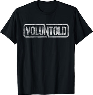 Military Phrase Voluntold Not Volunteer Distressed T-Shirt - T-Shirt | Black