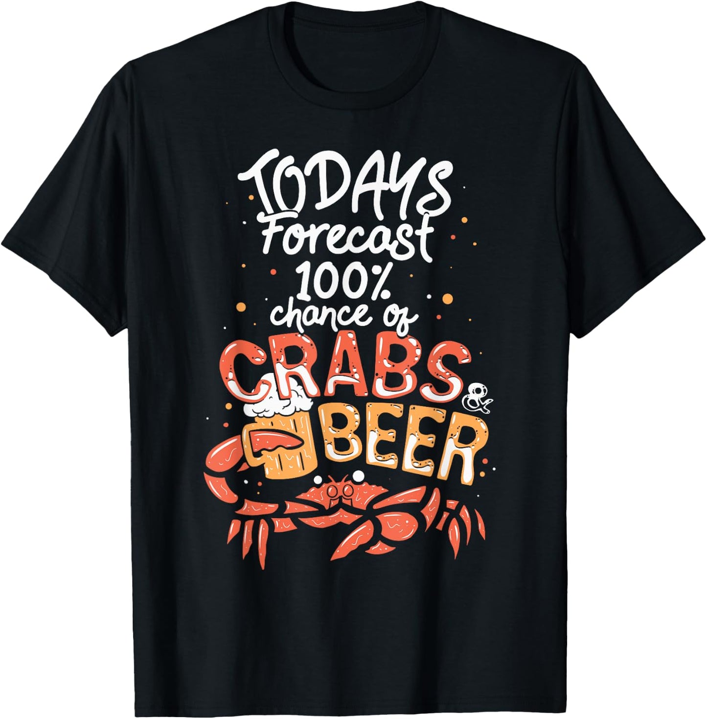 Funny Crab Eating Saying - Todays Forecast Crabs And Beer T-Shirt - T-Shirt | Black