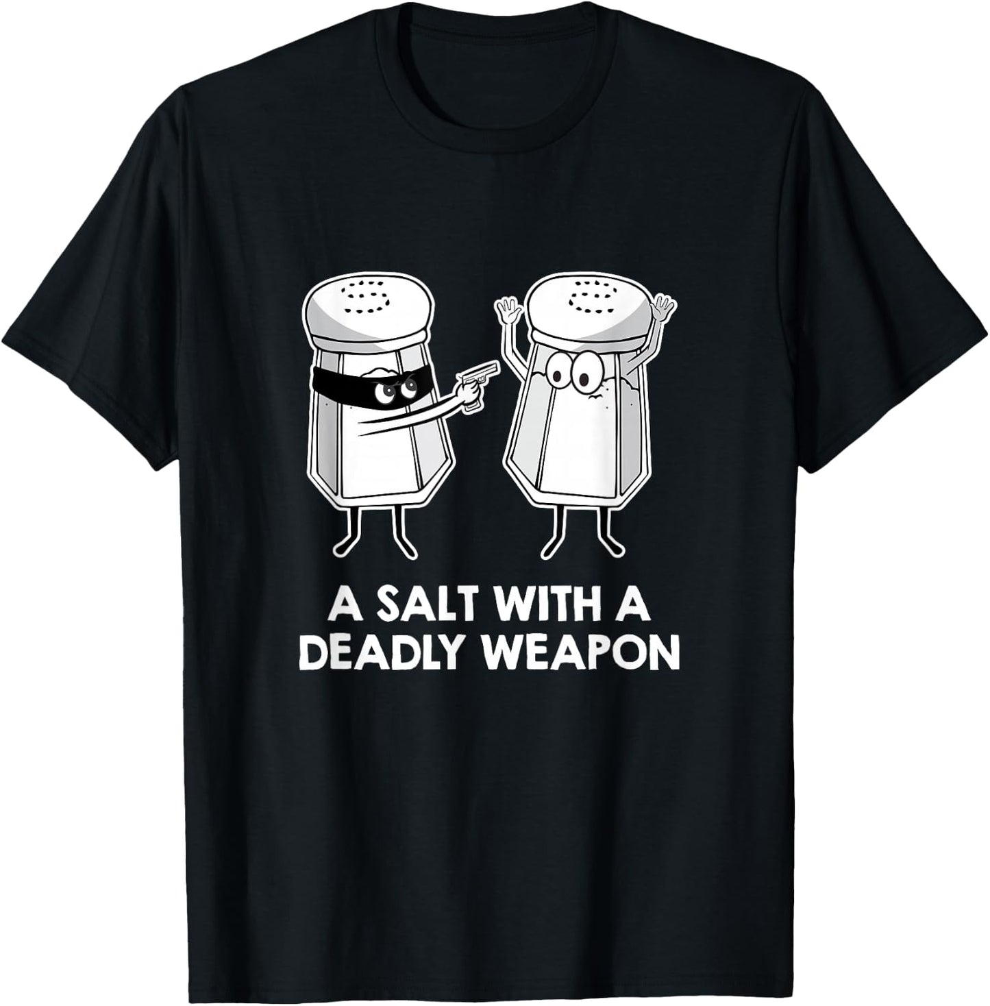 Salt With A Deadly Weapon Graphic Novelty Pun T-Shirt - T-Shirt | Black