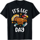Funny Turkey Exercise Workout Thanksgiving Women Its Leg Day T-Shirt - T-Shirt | Black