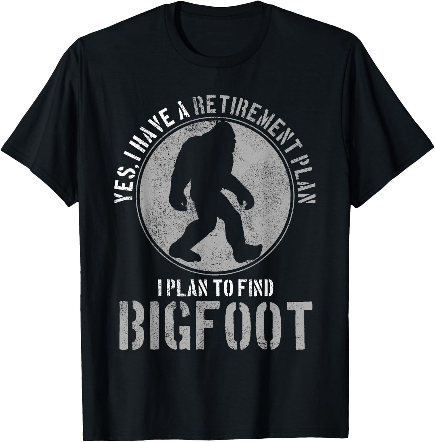 Bigfoot Retirement Plan Funny Retired Sasquatch Hunter Gift T-Shirt - T-Shirt | Black