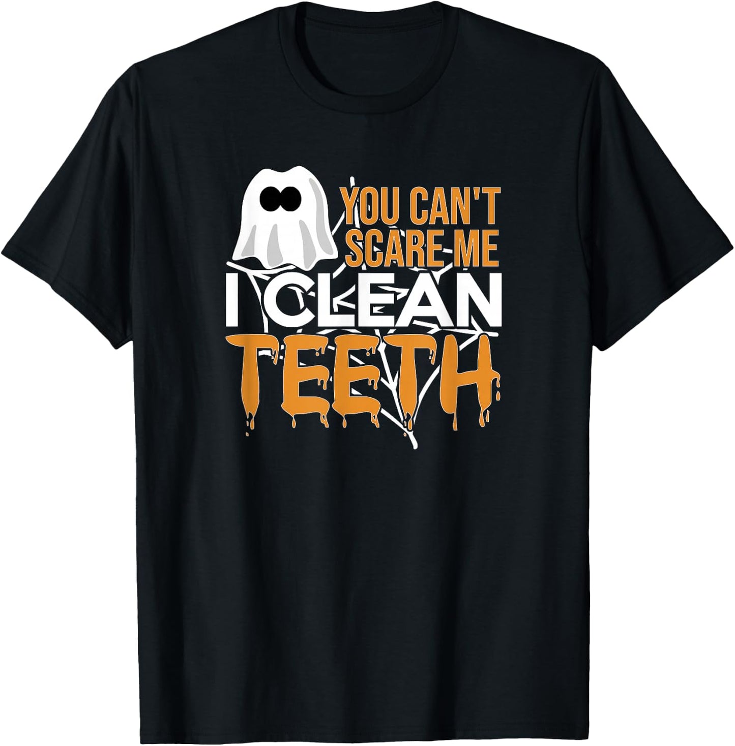 You Can't Scare Me I Clean Teeth Dental Hygienist Halloween T-Shirt - T-Shirt | Black