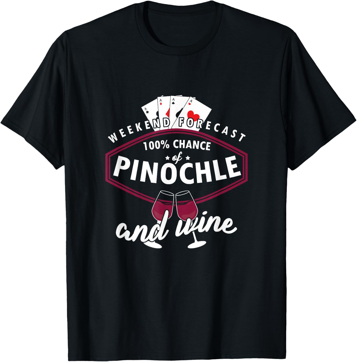 Weekend Forecast Pinochle And Wine Poker Card Games T-Shirt - T-Shirt | Black