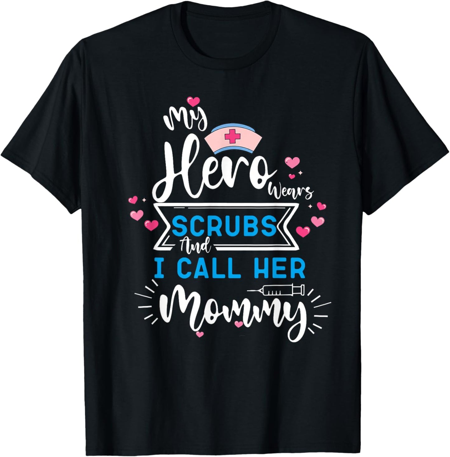 My Hero Wears Scrubs and I Call Her Mommy Working mother T-Shirt - T-Shirt | Black