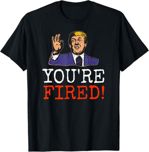 Trump You're Fired! Funny Graphic T-Shirt - T-Shirt | Black