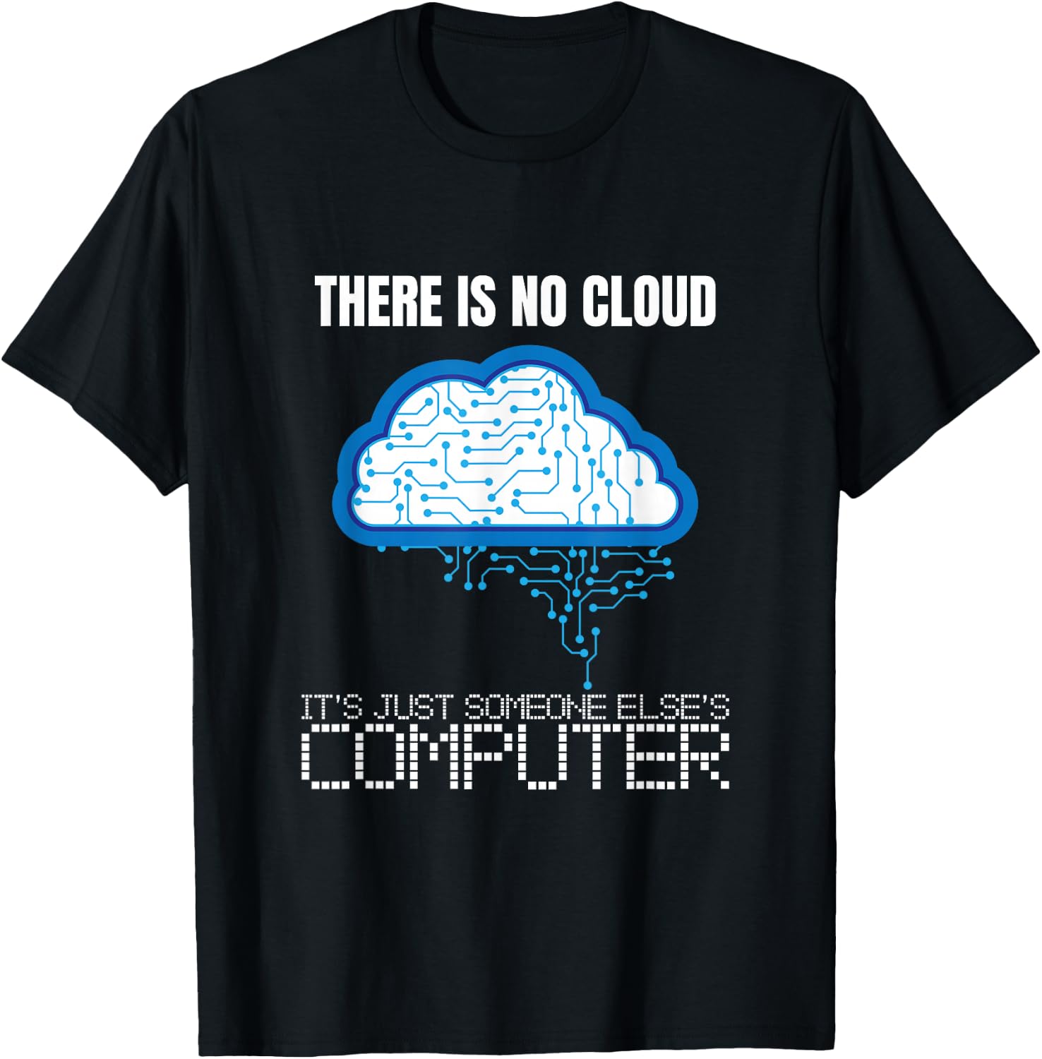 There is no Cloud Computer Clouding IT Fun T-Shirt - T-Shirt | Black