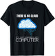 There is no Cloud Computer Clouding IT Fun T-Shirt - T-Shirt | Black