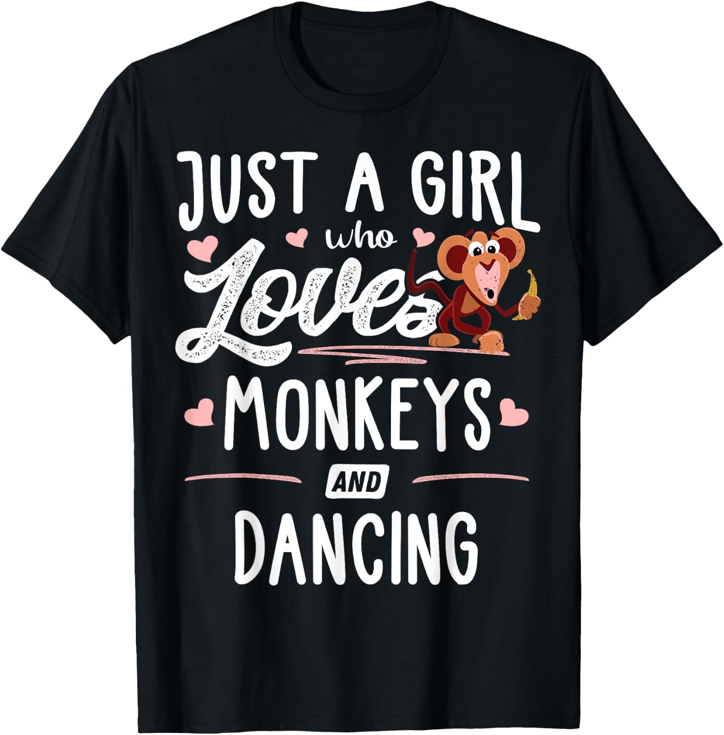 Just A Girl Who Loves Monkeys And Dancing Gift Women T-Shirt - T-Shirt | Black