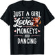 Just A Girl Who Loves Monkeys And Dancing Gift Women T-Shirt - T-Shirt | Black