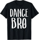 Dance Bro Proud Brother Of Dancer Matching Family Showcase T-Shirt - T-Shirt | Black