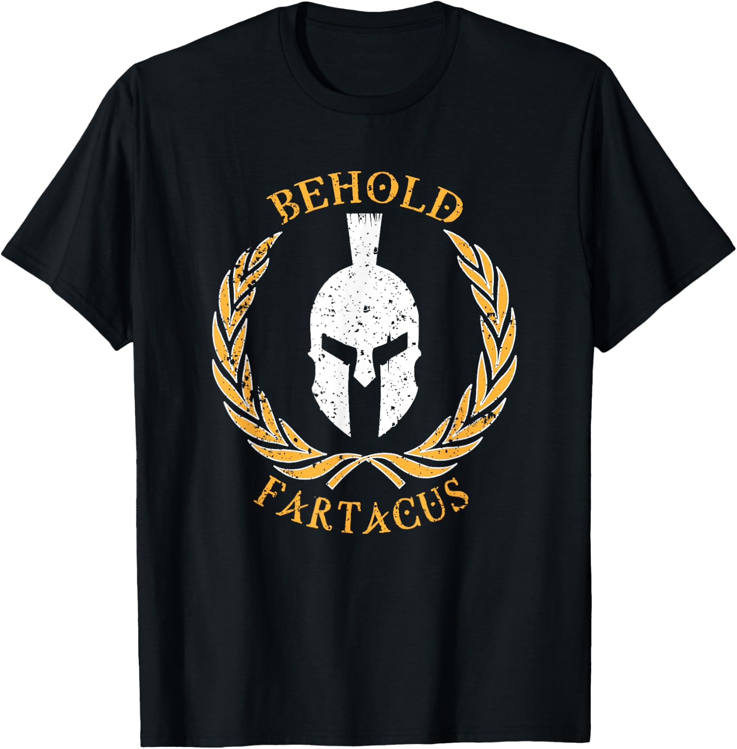 Behold Fartacus , Distressed Fart Greek Gods Gift T-Shirt - T-Shirt | Black